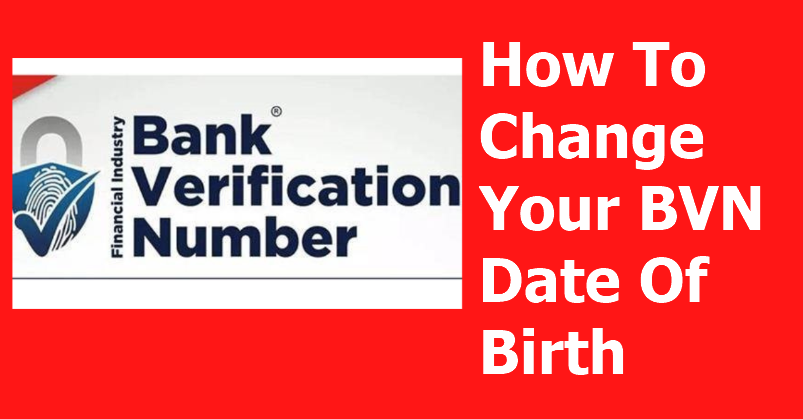How To Change Your BVN Date Of Birth